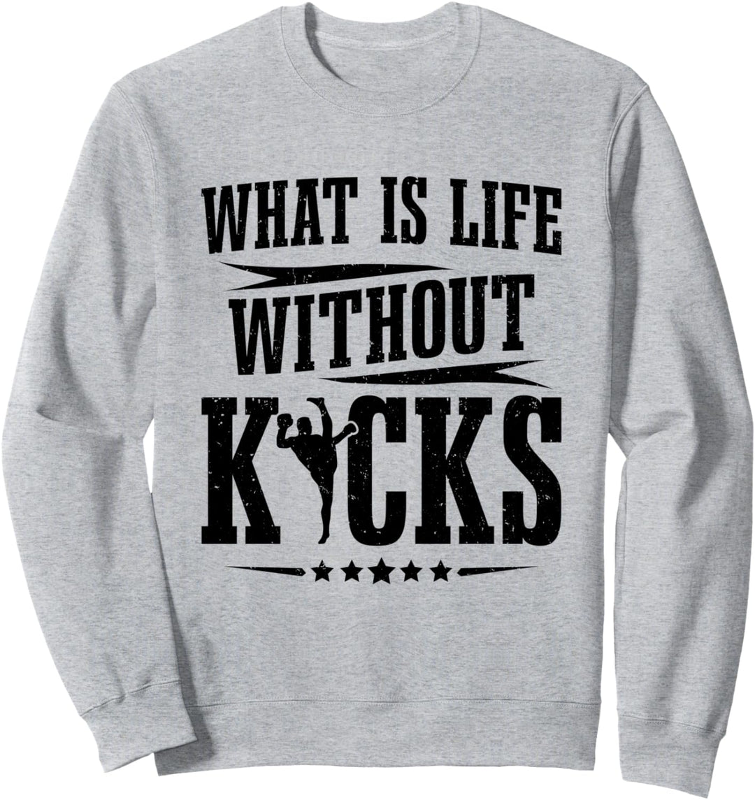 Kickboxer Kampfsport Was ist Ein Leben Ohne Kicks Kickboxen Sweatshirt