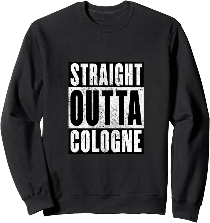 Straight Outta Cologne Design Sweatshirt
