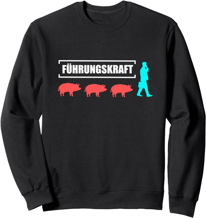 Führungskraft Schweine | Landwirt Bauern Schweinebauer Sweatshirt