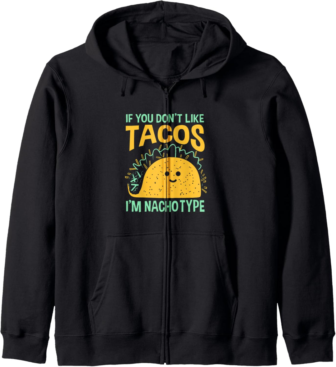 Wenn Sie Tacos nicht mögen, bin ich Nacho Type-Funny Taco Kapuzenjacke