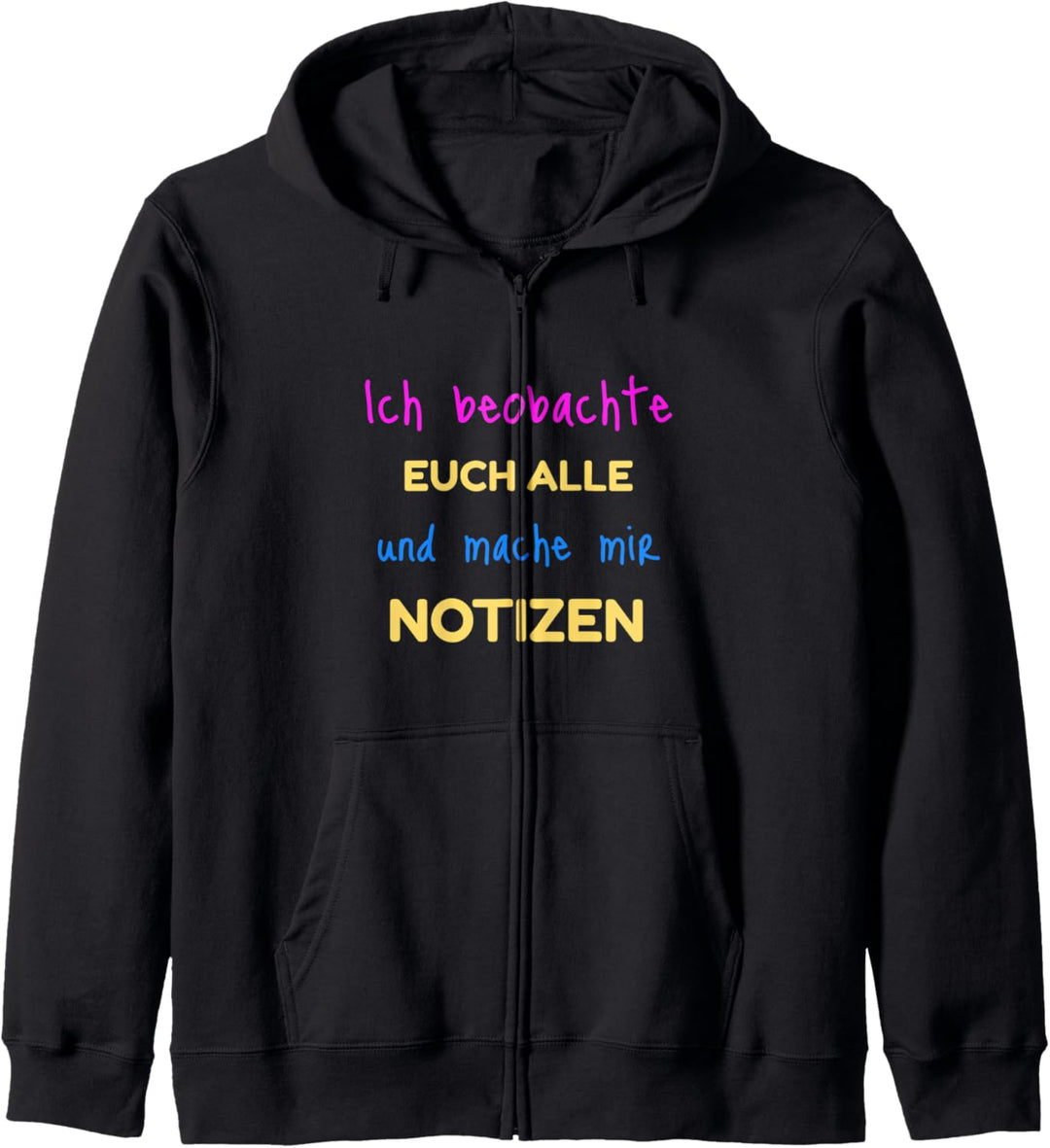 Ich beobachte euch alle und mache mir Notizen - Büro Sprüche Kapuzenjacke