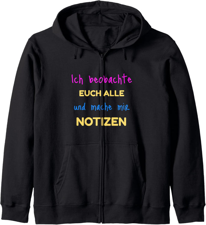 Ich beobachte euch alle und mache mir Notizen - Büro Sprüche Kapuzenjacke