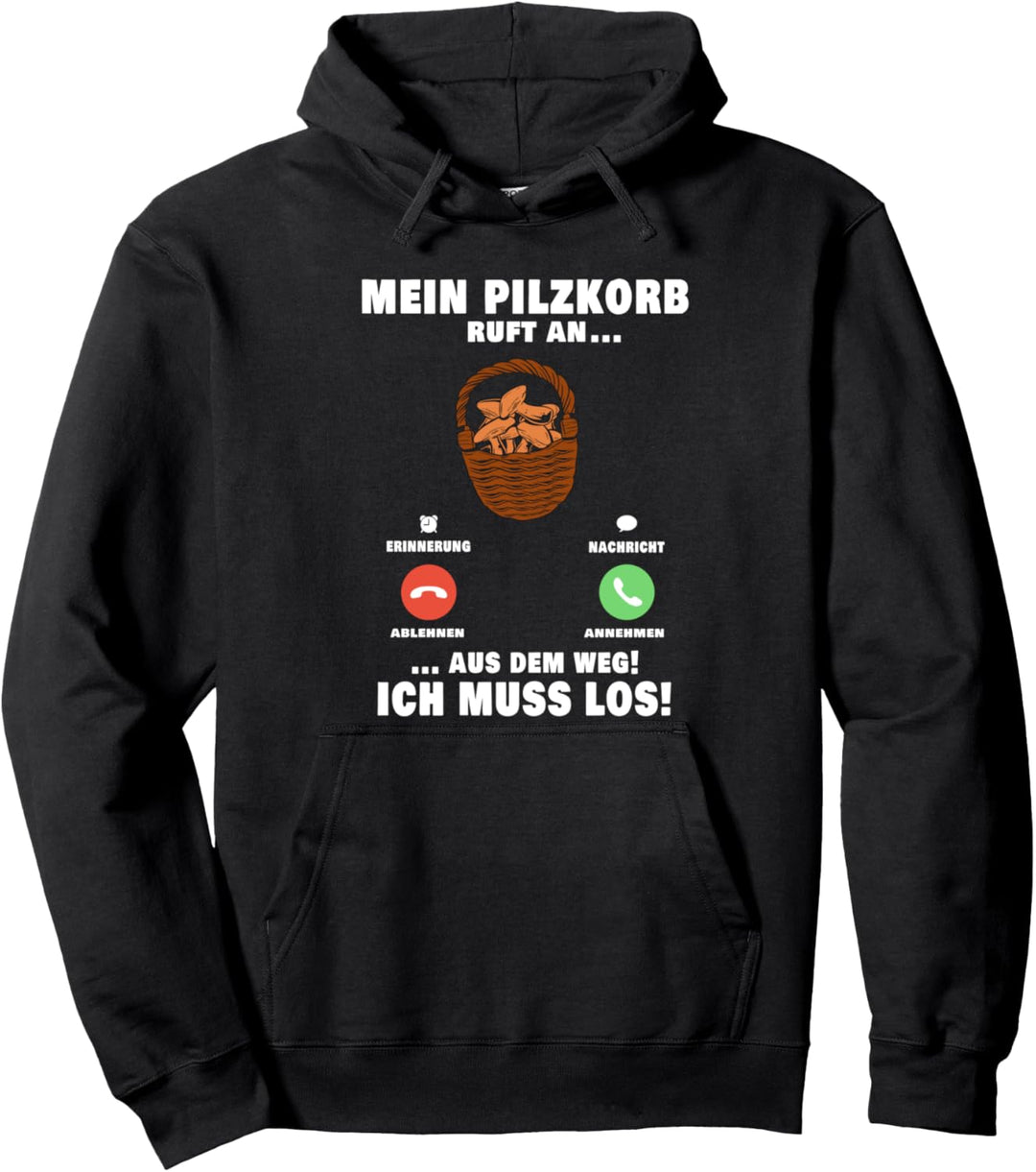 Mein Pilzkorb ruft Pilze sammeln Pilz Pilzjagd Pilzsammler Pullover Hoodie