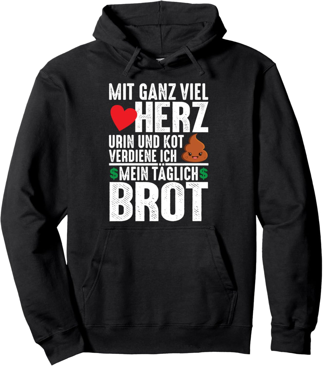 Mit Ganz Viel Herz Urin Und Kot Verdiene Mein Täglich Brot Pullover Hoodie