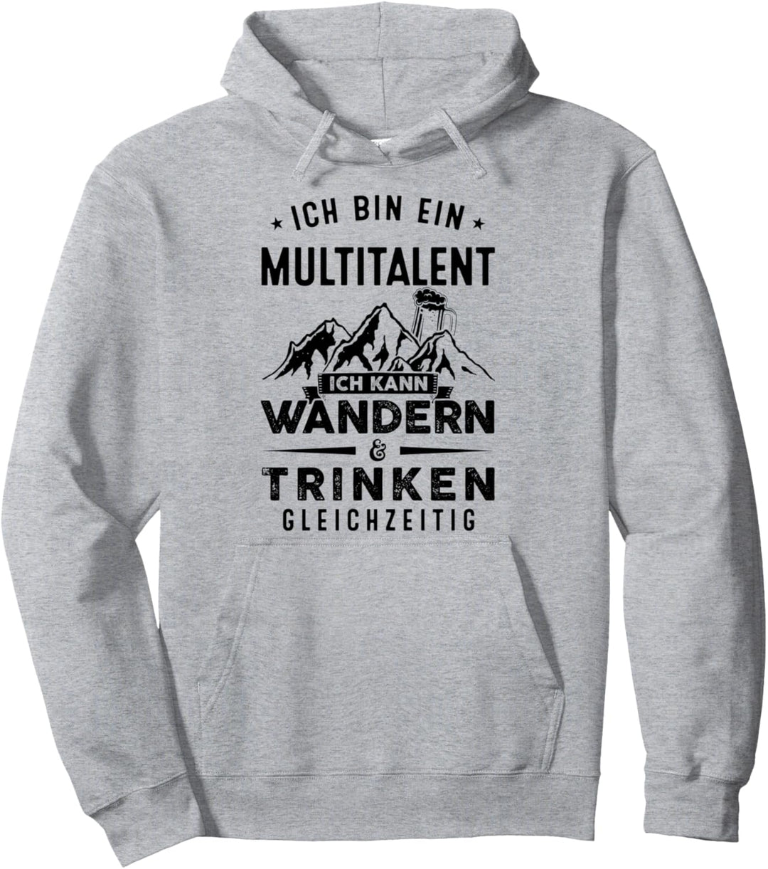 Berge Ich Bin Ein Multitalent Ich Kann Wandern Und Trinken Pullover Hoodie