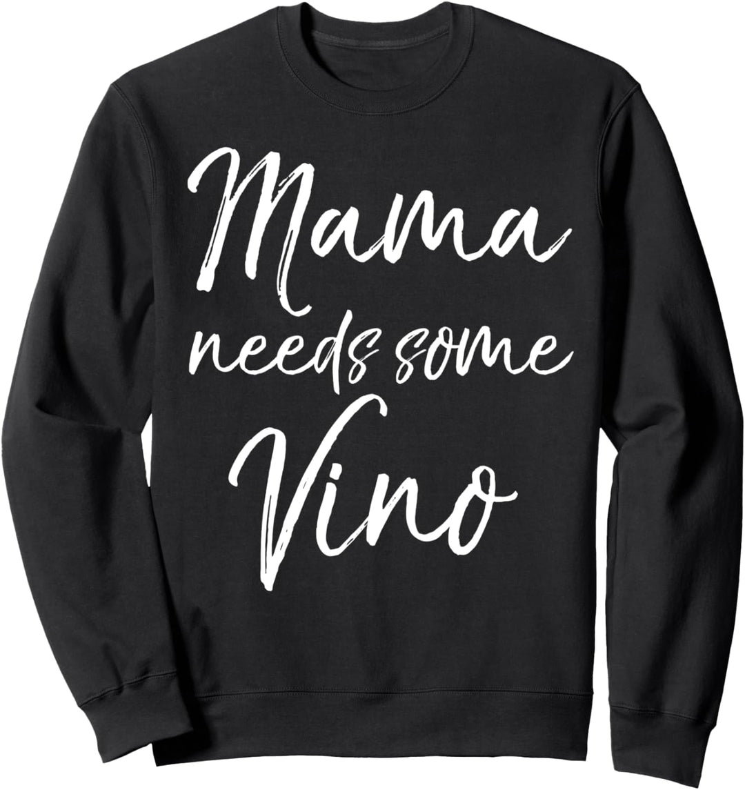 Funny Tired Mom Wine Quote for Women Mama Needs Some Vino Sweatshirt