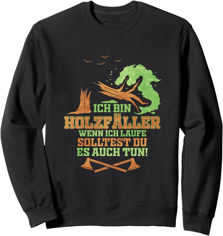 Holzfäller Geschenk für Förster Wald Lustig I Wenn Ich Laufe Sweatshirt