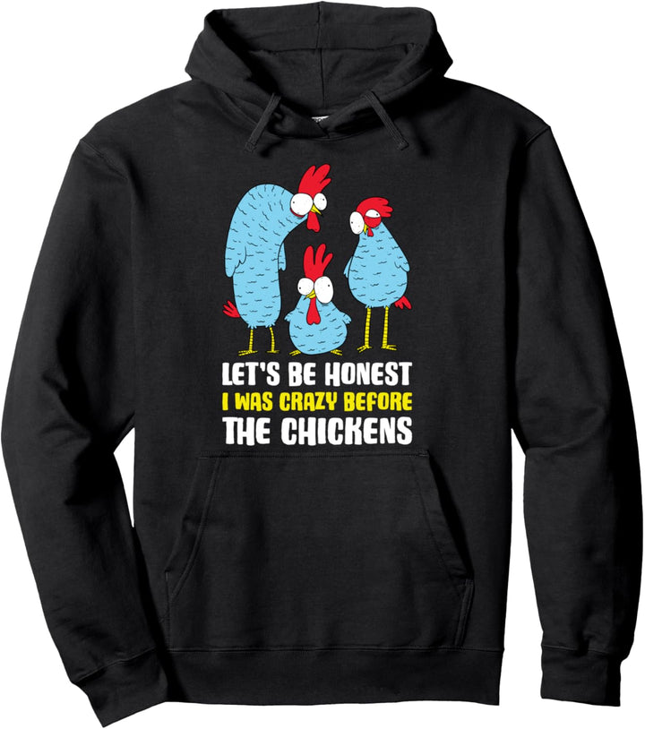 Lets Be Honest I Was Crazy Before The Chickens Pullover Hoodie