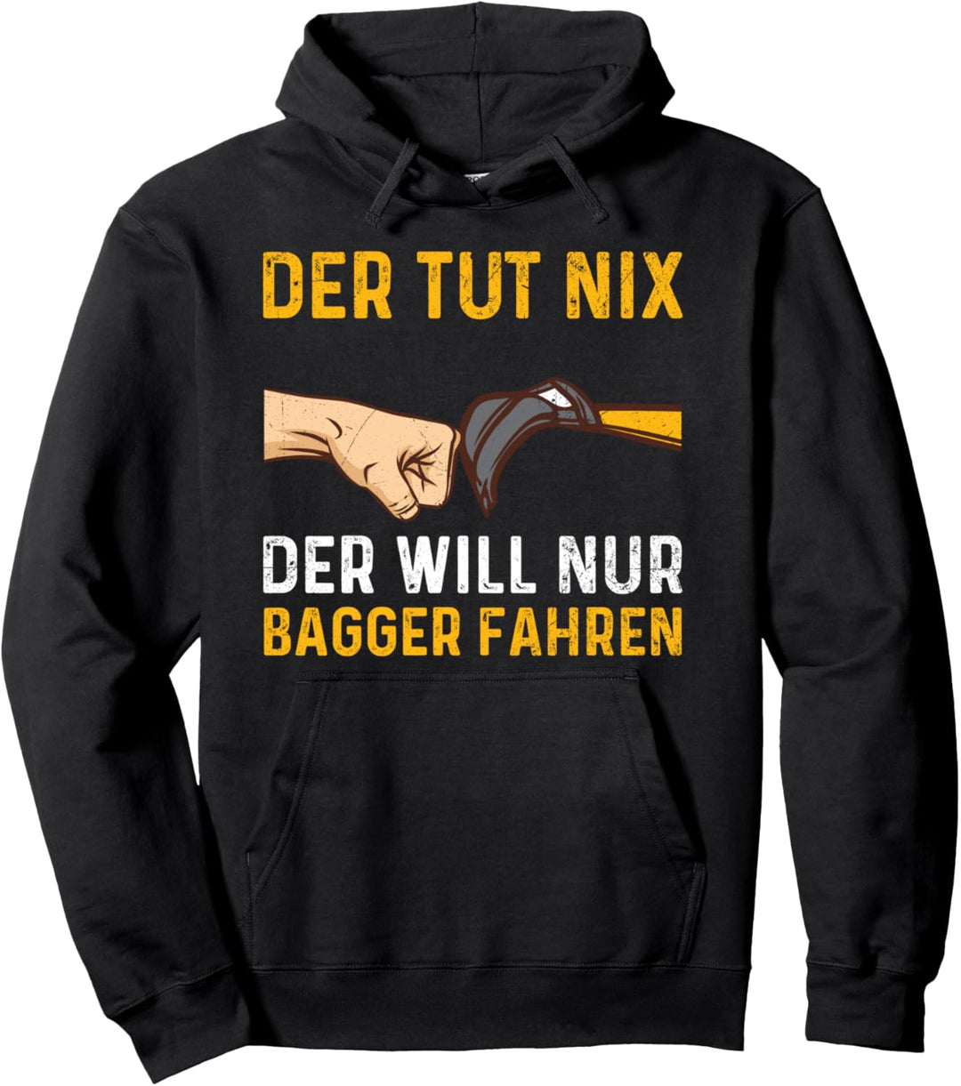 Der Tut Nix Der Will Nur Bagger Fahren Baggerführer Spruch Pullover Hoodie