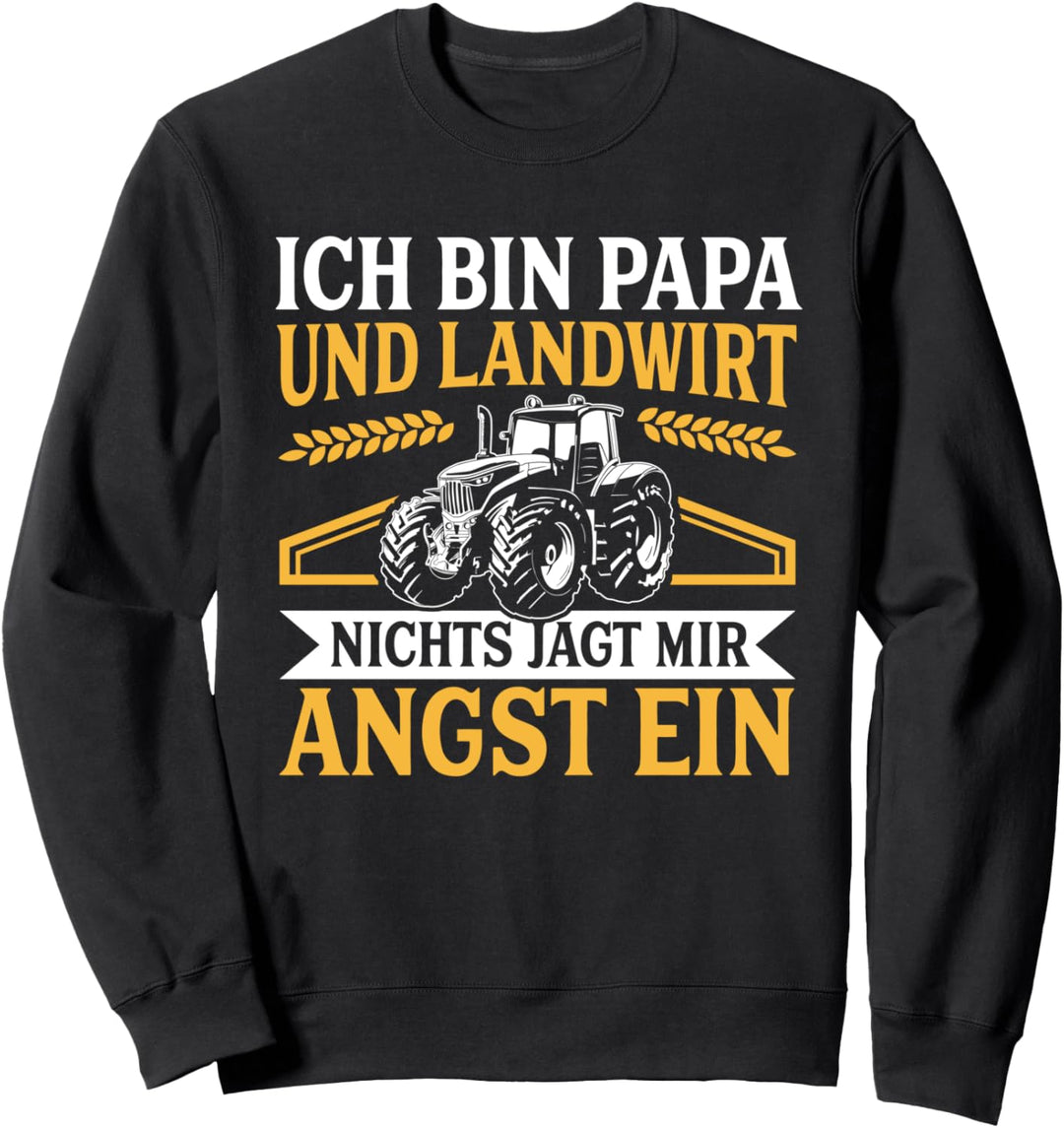Ich Bin Papa Und Landwirt Nichts Jagd Mir Angst Ein Bauer Sweatshirt
