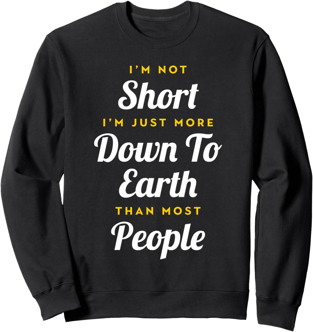 Ich bin kein kleiner Witz - kleine Männer und Frauen Sweatshirt