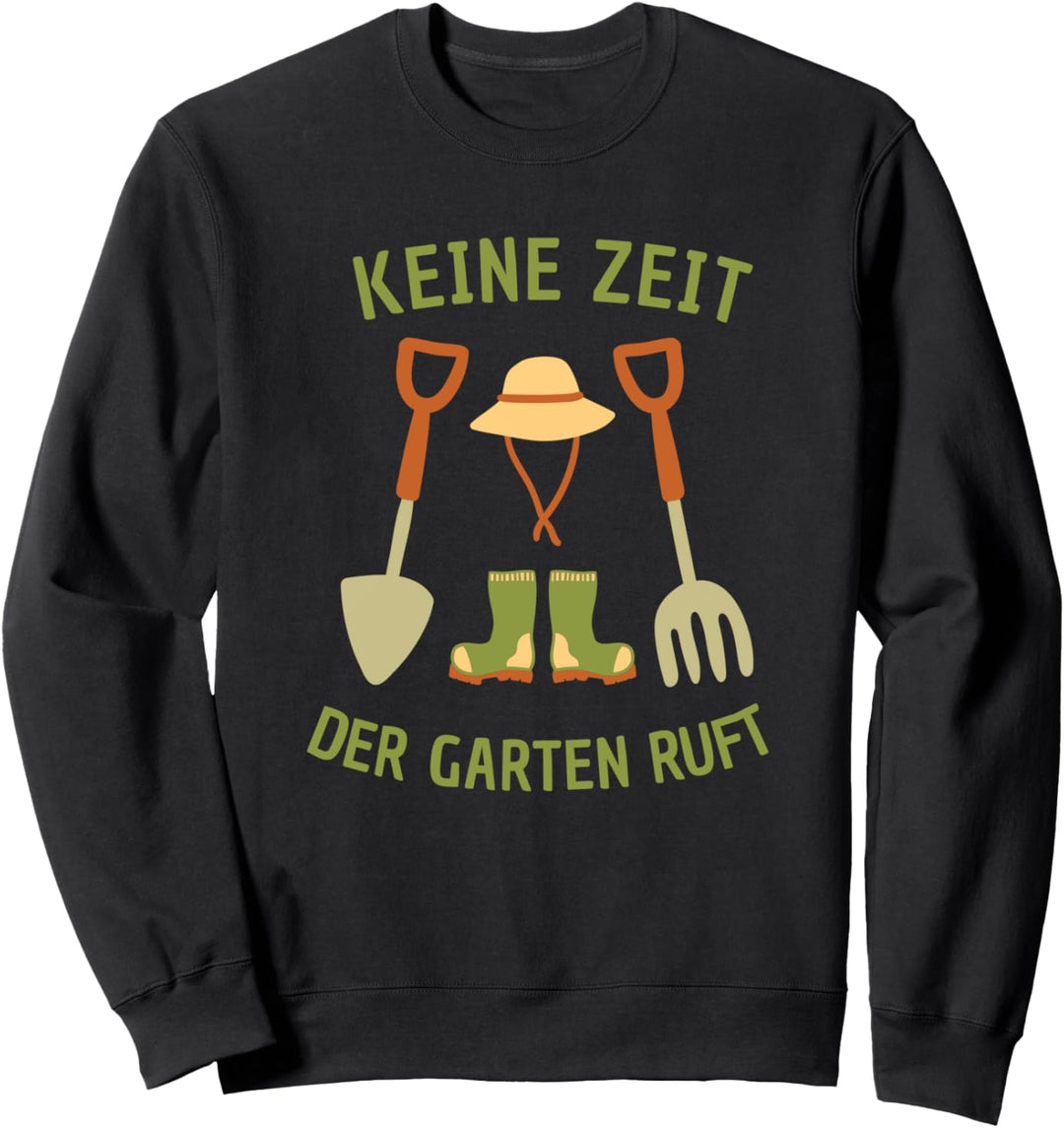 Keine Zeit der Garten ruft, Gärtner Natur Pflanzen Sweatshirt