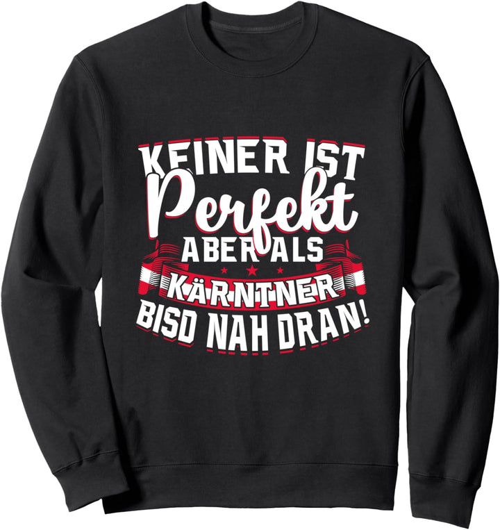 Kärnten - Geschenk Österreich Spruch Kärntner Sweatshirt