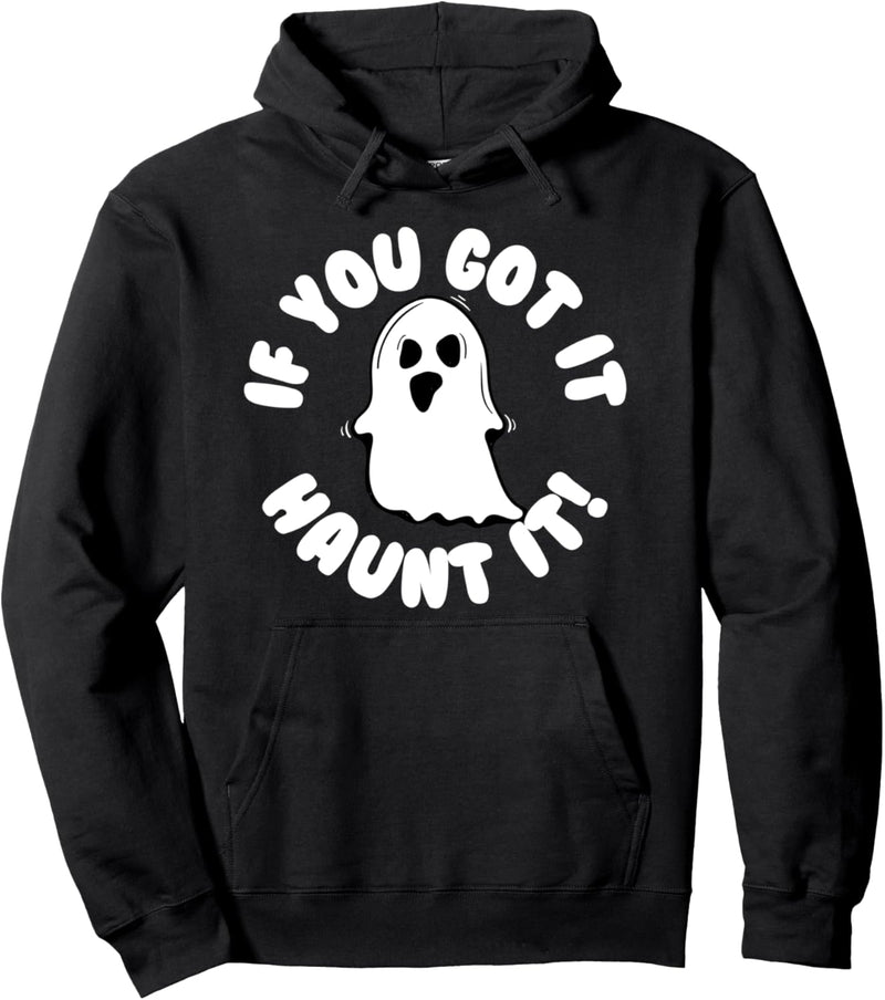 If You Got It Haunt It Halloween Pullover Hoodie