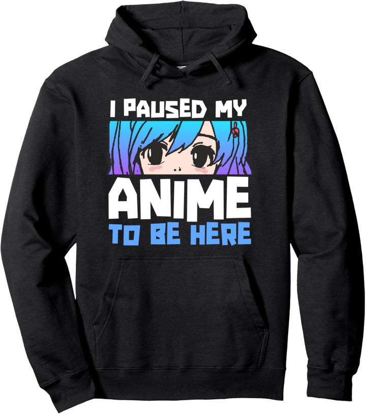 Pause My Anime To Be Here Teen Girl Manga Funny Otaku Gift Pullover Hoodie