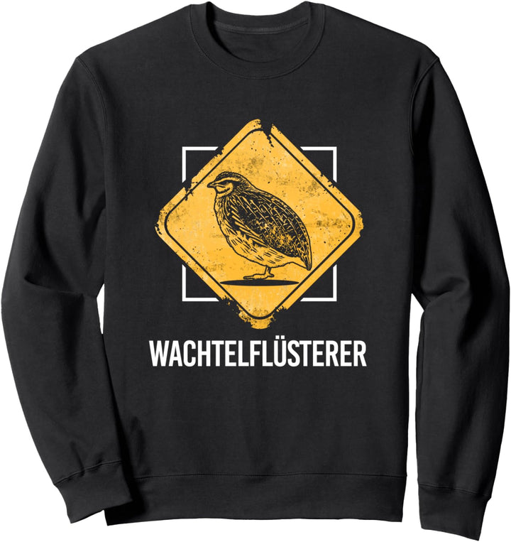 Wachtelflüsterer Wachtel Wachtelbesitzer Wachtelzüchter Sweatshirt