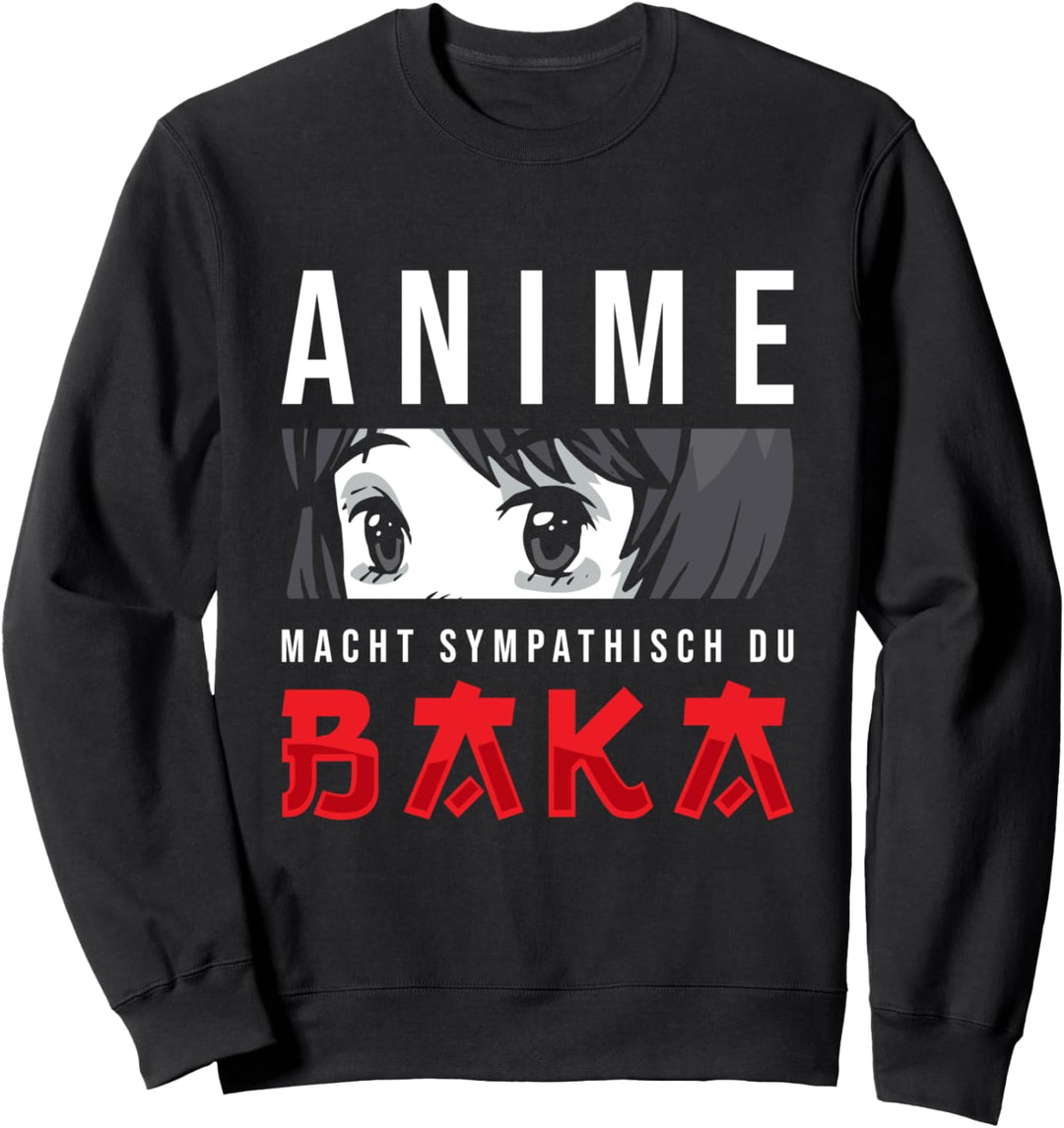 Lustig Anime macht sympathisch du Baka Otaku Sprüche Sweatshirt