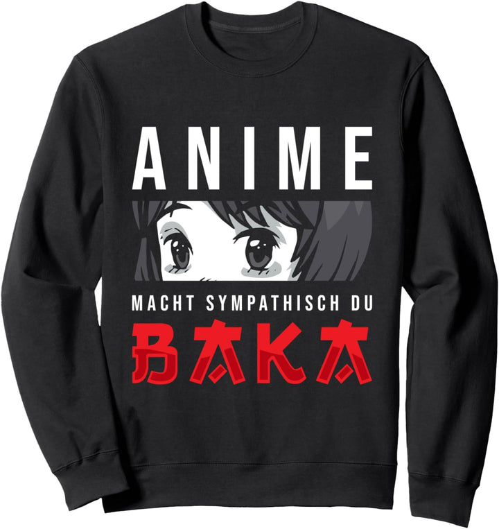Lustig Anime macht sympathisch du Baka Otaku Sprüche Sweatshirt