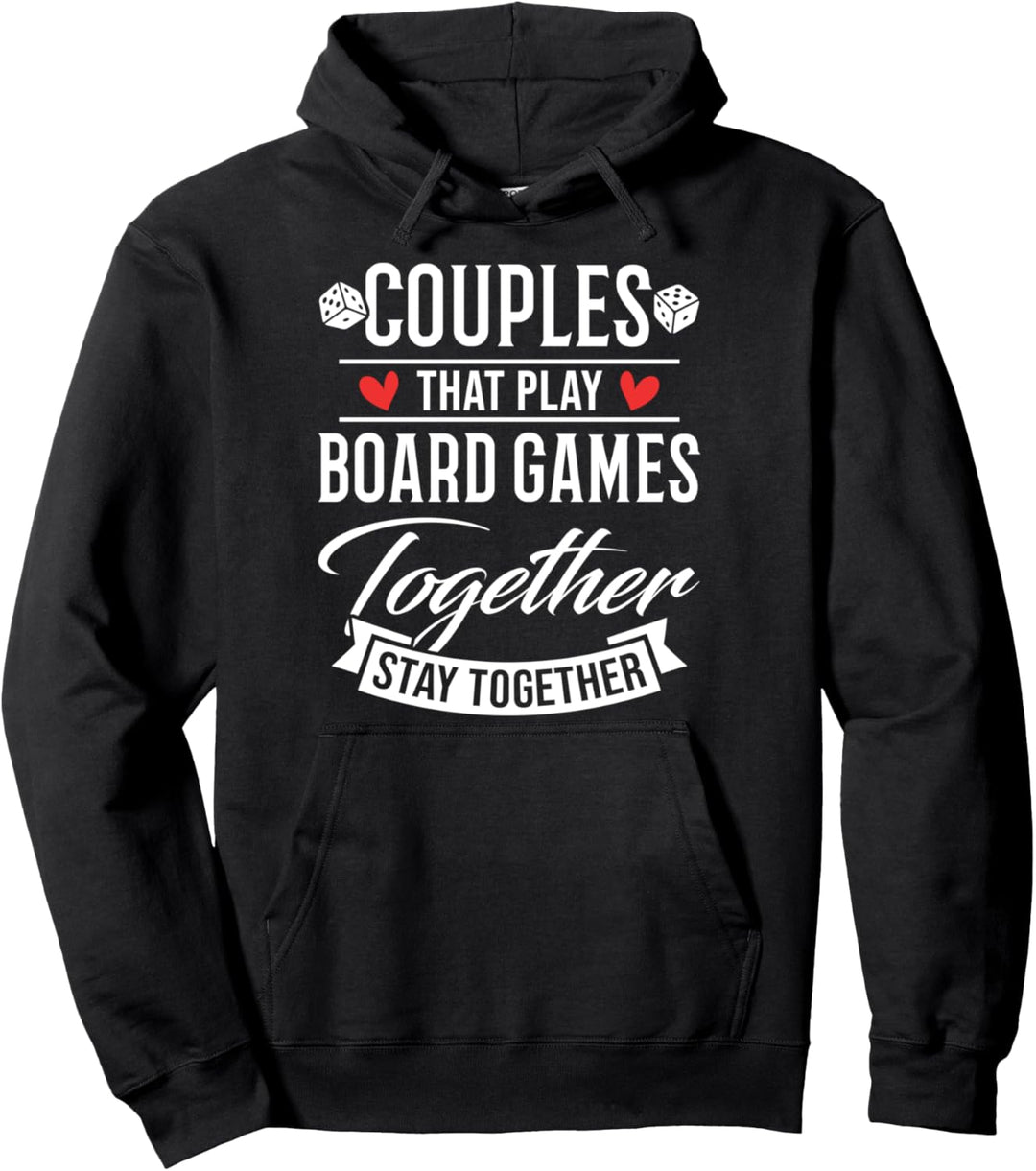 Couples that play Board Games together stay together Pullover Hoodie