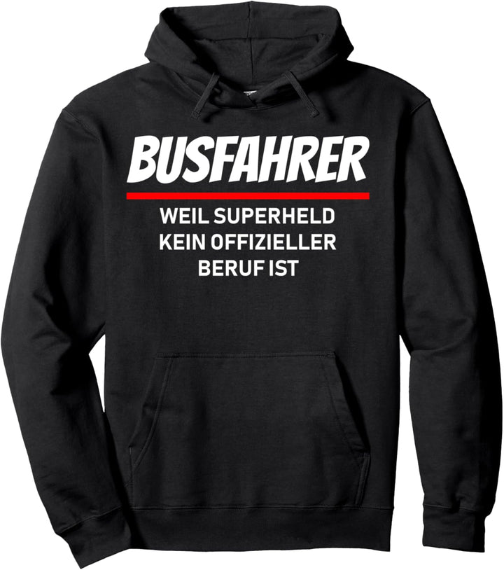 Busfahrer, weil Superheld kein offizieller Beruf ist! Pullover Hoodie