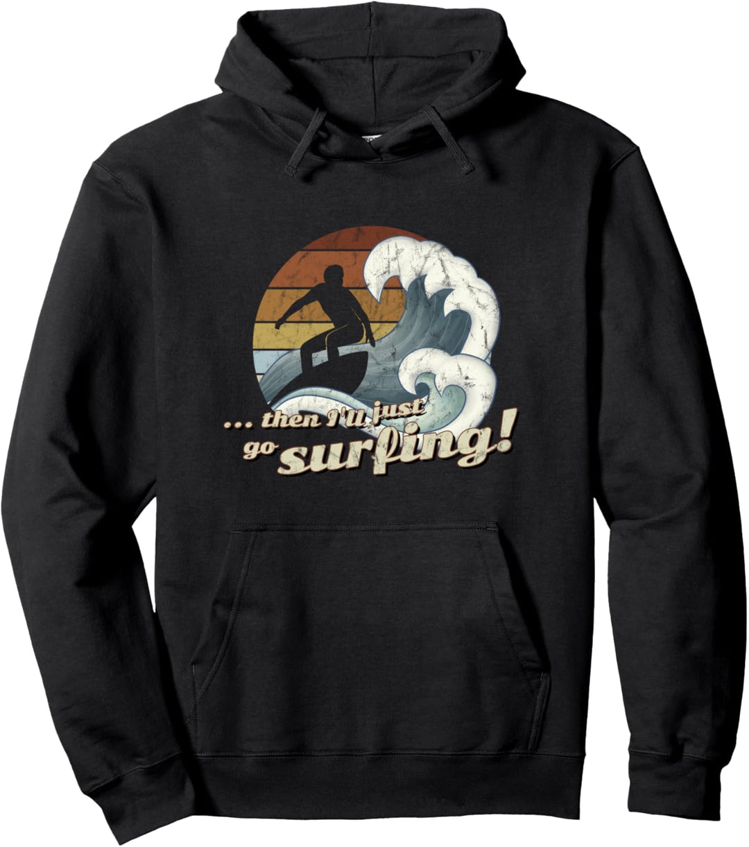 Then I’ll Just Go Surfing Retro Welle Wellenreiter Surfer Pullover Hoodie
