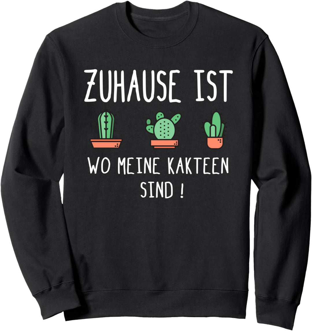 Zuhause Ist Wo Meine Kakteen Sind Kaktus Sprüche Sukkulenten Sweatshirt