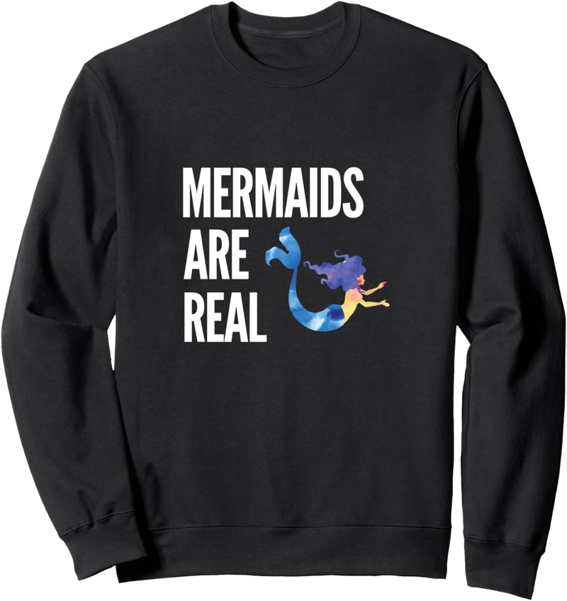 Mermaids Are Real Sweatshirt