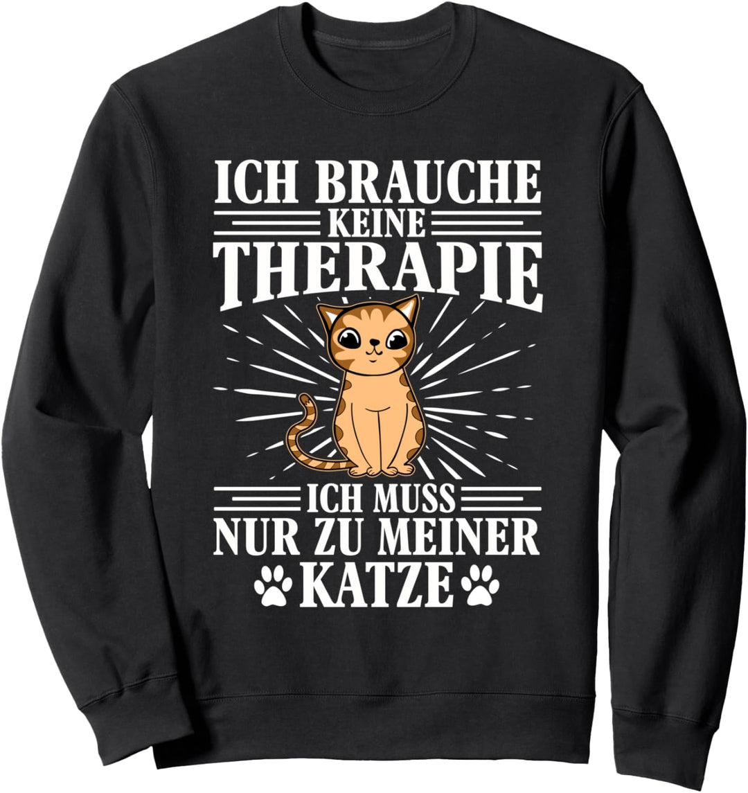 Katzen Ich brauch keine Therapie Herren Damen Lustig Katze Sweatshirt