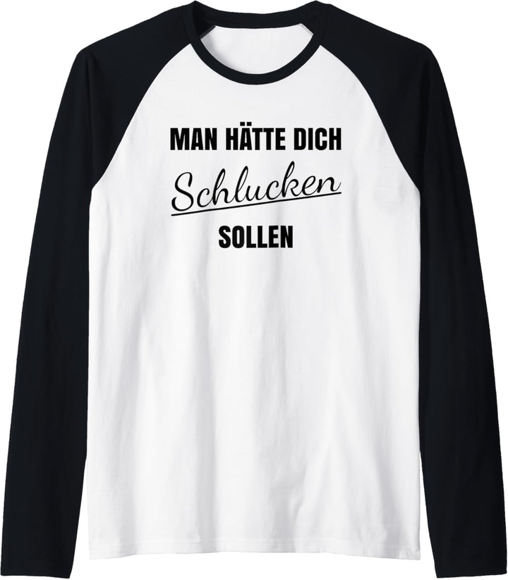 Man hätte dich schlucken sollen Raglan