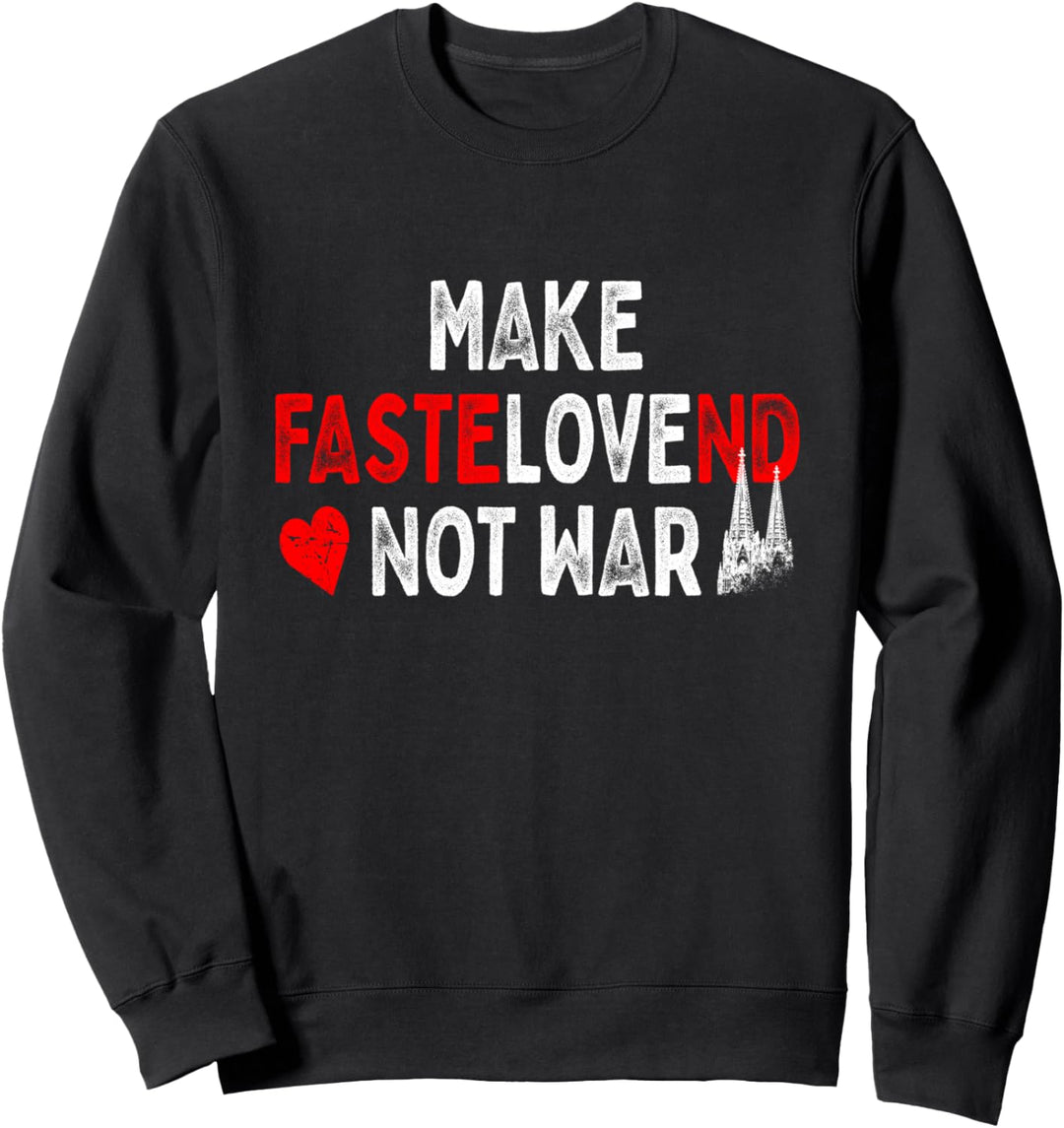 Köln Karneval Make Fastelovend Not War Kölsch Alaaf Kölner Sweatshirt
