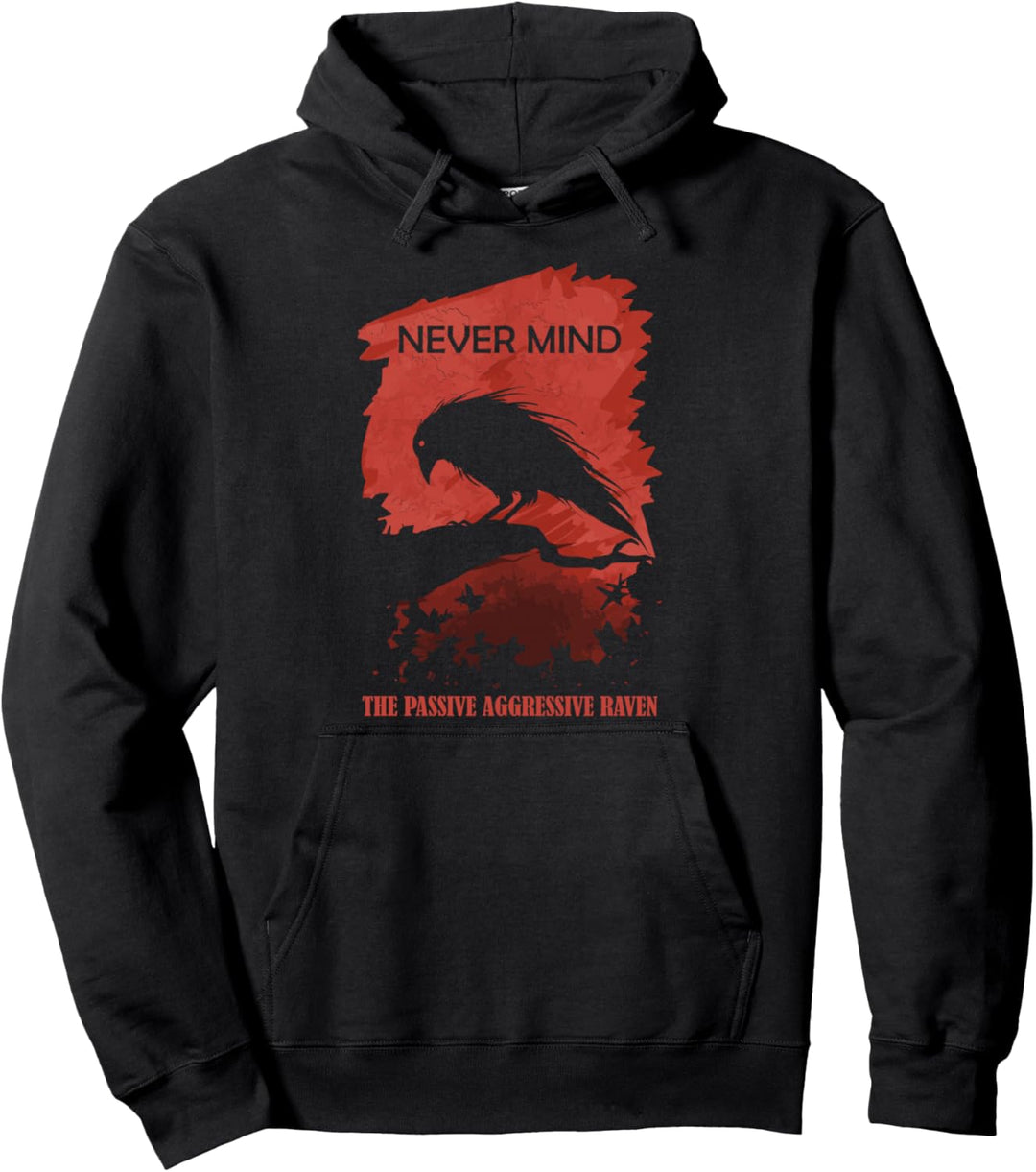 A Passive Aggressive Raven Never Mind Allusion Literatur Pullover Hoodie