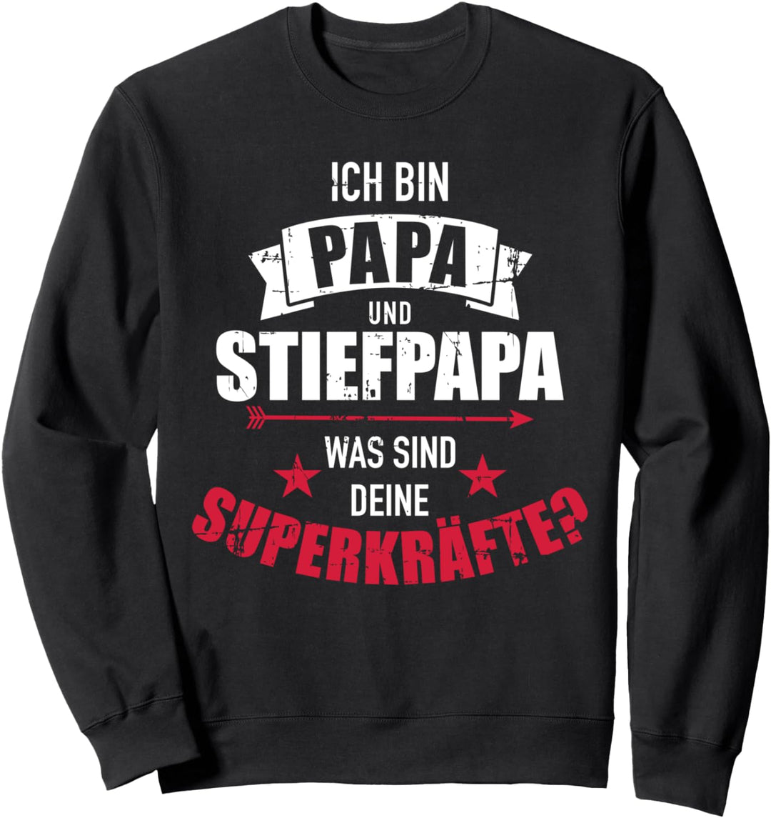 Ich bin Papa und Stiefpapa was sind deine Superkräfte Sweatshirt
