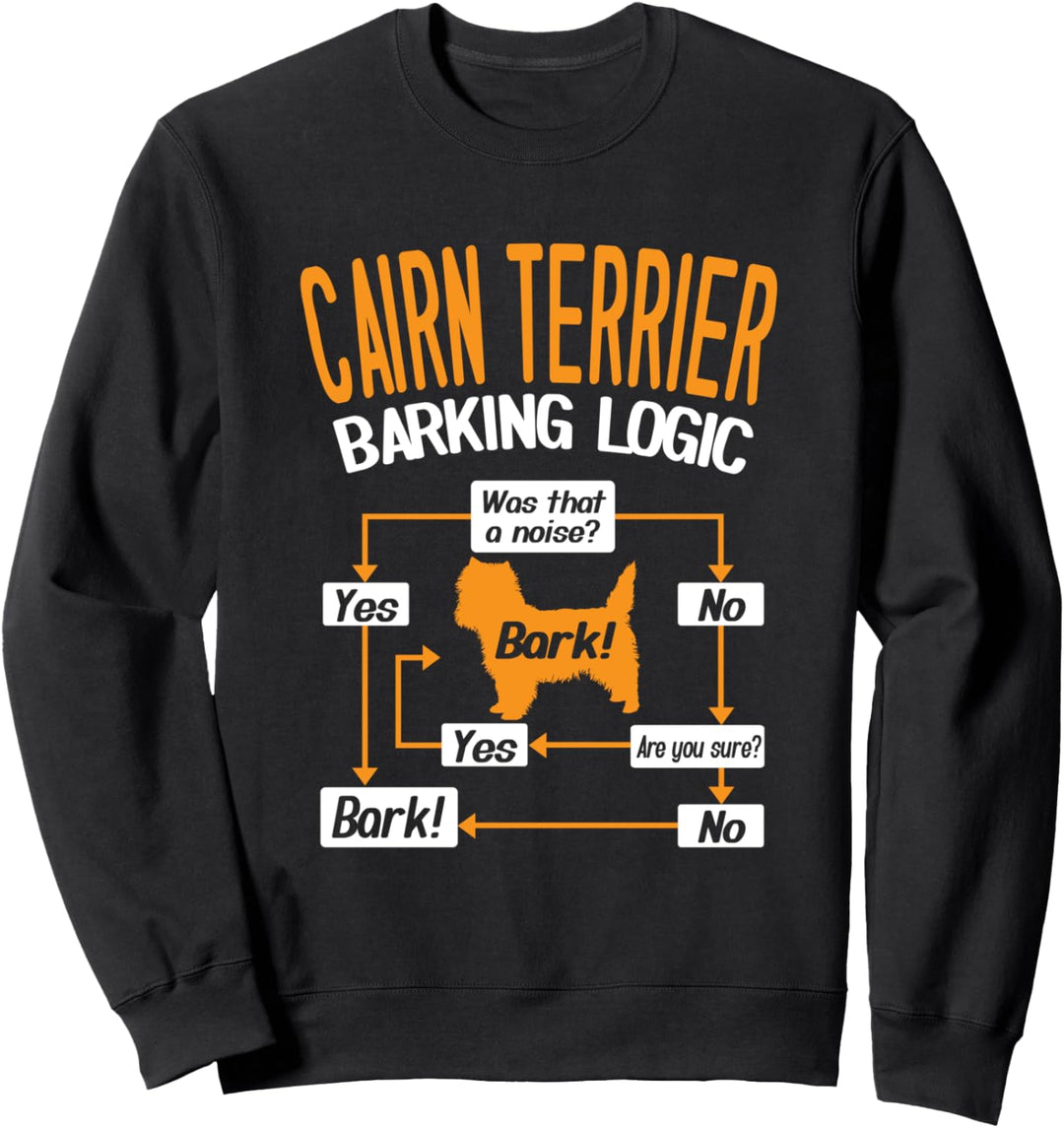 Cairn Terrier Barking Logic Dog Lover Sweatshirt