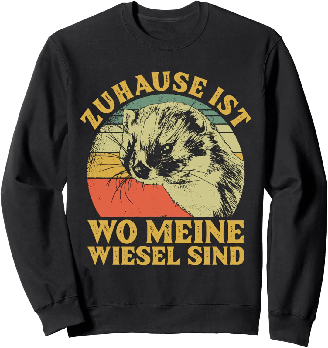 Zuhause ist wo meine Wiesel sind Frettchen Ferret Wiesel Sweatshirt