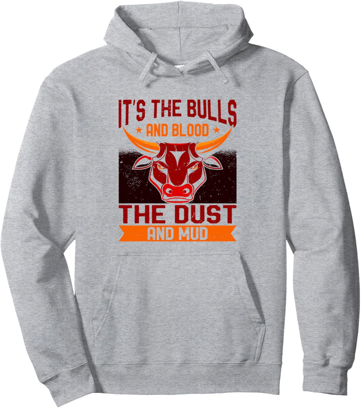 Bullenreiten It's The Bulls And Blood The Dust And Mud Rodeo Pullover Hoodie