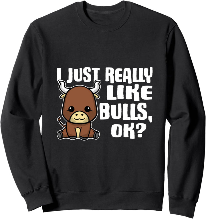I Just Really Like Bulls Ok Lustiges Stier Kostüm Sweatshirt