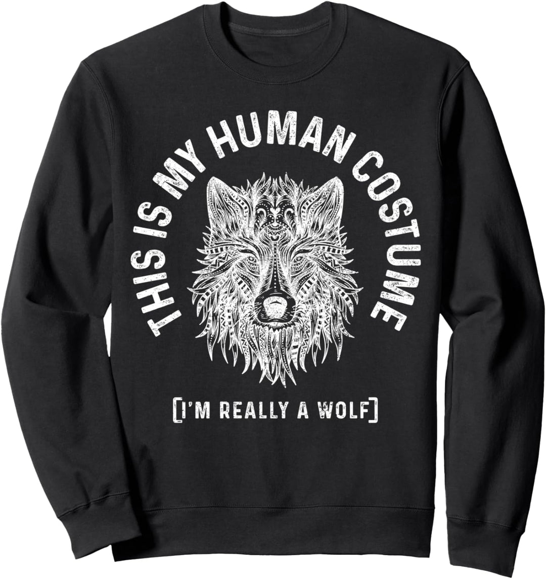 This Is My Human Costume I'm Really A Wolf Sweatshirt