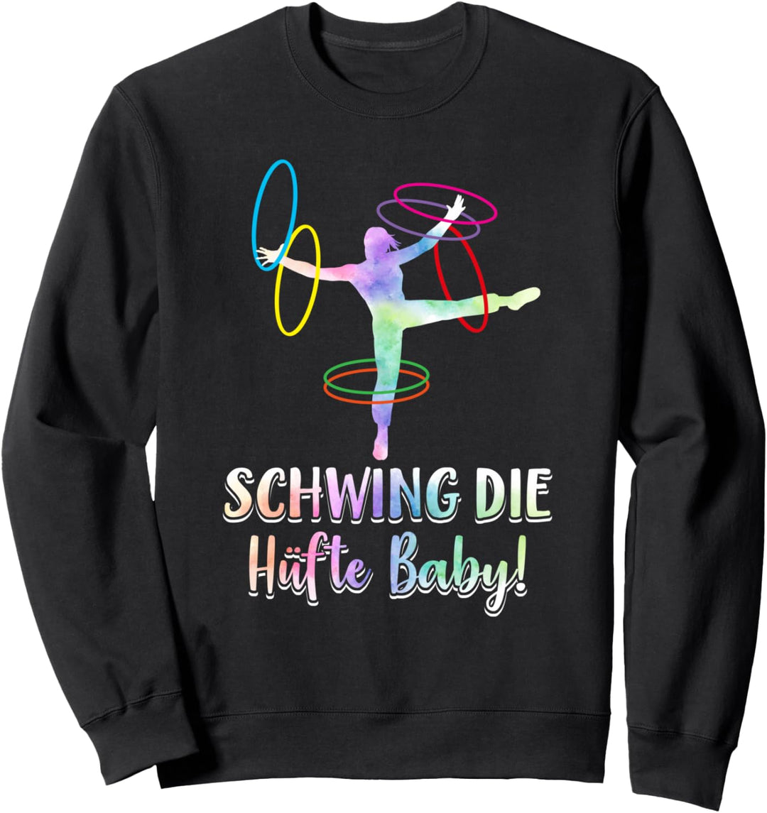 Schwing die Hüfte Baby! Hullern Hula Hoop Spruch Sweatshirt