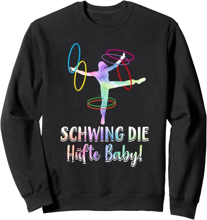 Schwing die Hüfte Baby! Hullern Hula Hoop Spruch Sweatshirt