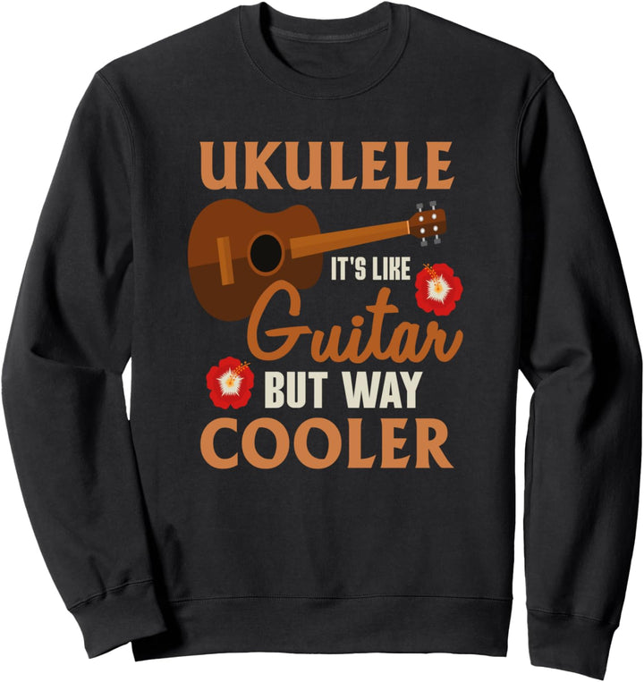 Uke Lover Ukulele Es Ist Wie Gitarre Aber Viel Kühler Sweatshirt