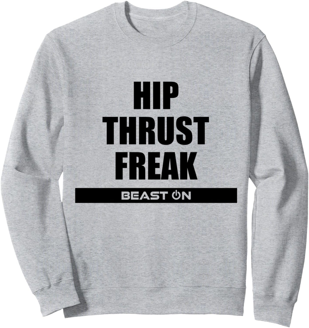 Hip Thrust Freak Fitness Bodybuilding Gym Motivation Sprüche Sweatshirt