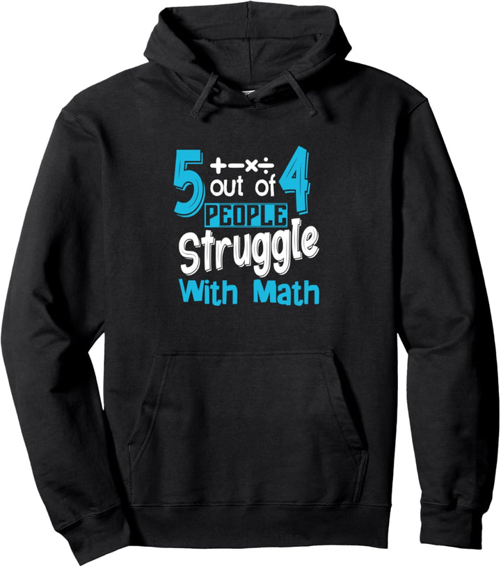 5 Out Of 4 People Struggle With Math Student Mathelehrer Pullover Hoodie