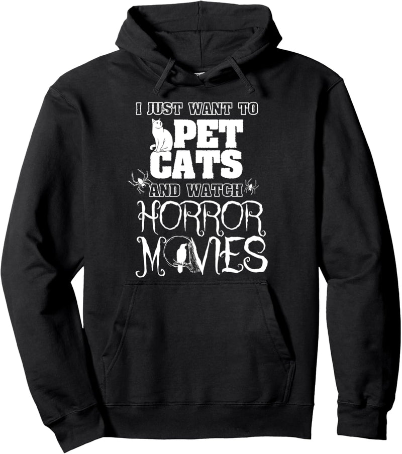 I Just Want to Pet Cats and Watch Horror Movies - Halloween Pullover Hoodie