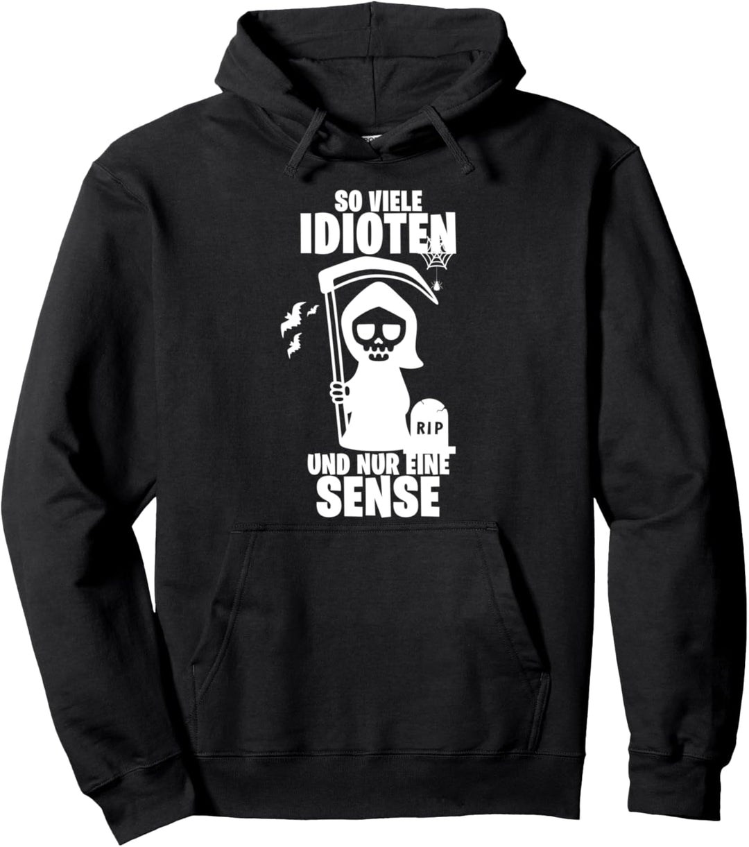 So Viele Idioten Und Nur Eine Sense Sarkasmus HALLOWEEN Pullover Hoodie