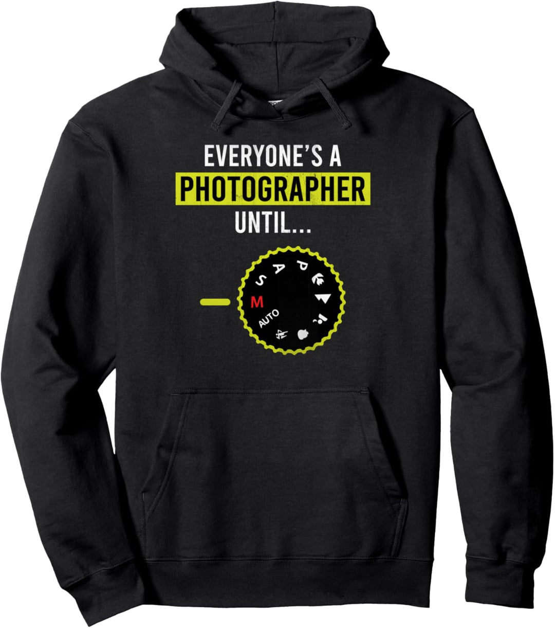 Everyone Is A Photographer Until... Pullover Hoodie