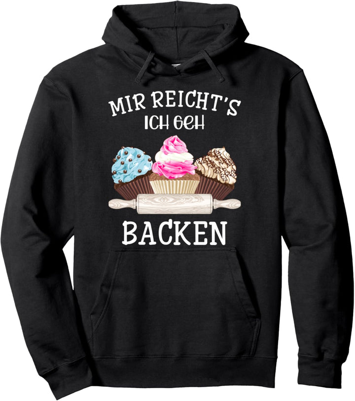 Bäcker Bäckerinnen Backen Hobby Mir Reicht's Ich Geh Backen Pullover Hoodie