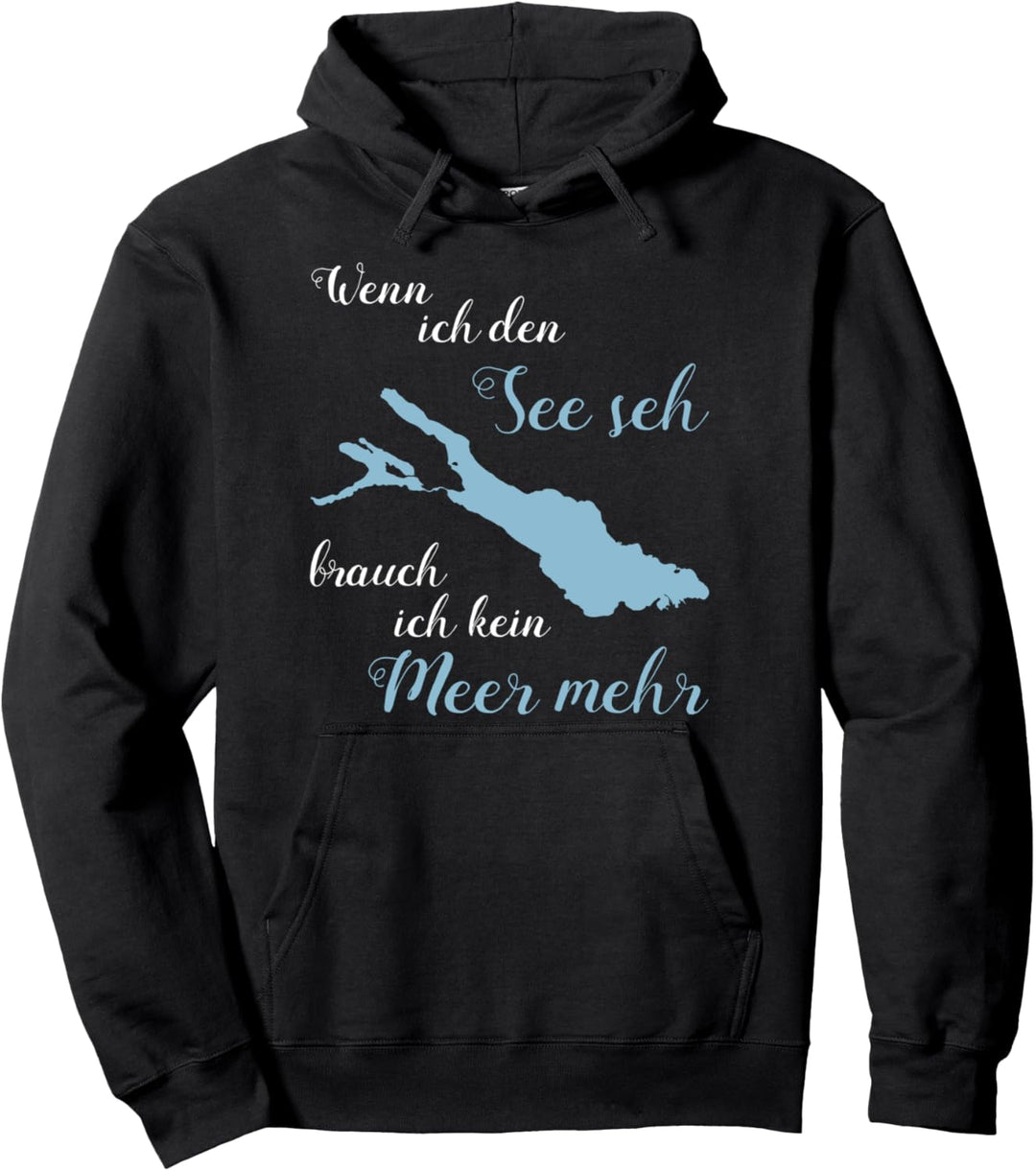 Wenn ich den See seh brauch ich kein Meer mehr Bodensee Pullover Hoodie