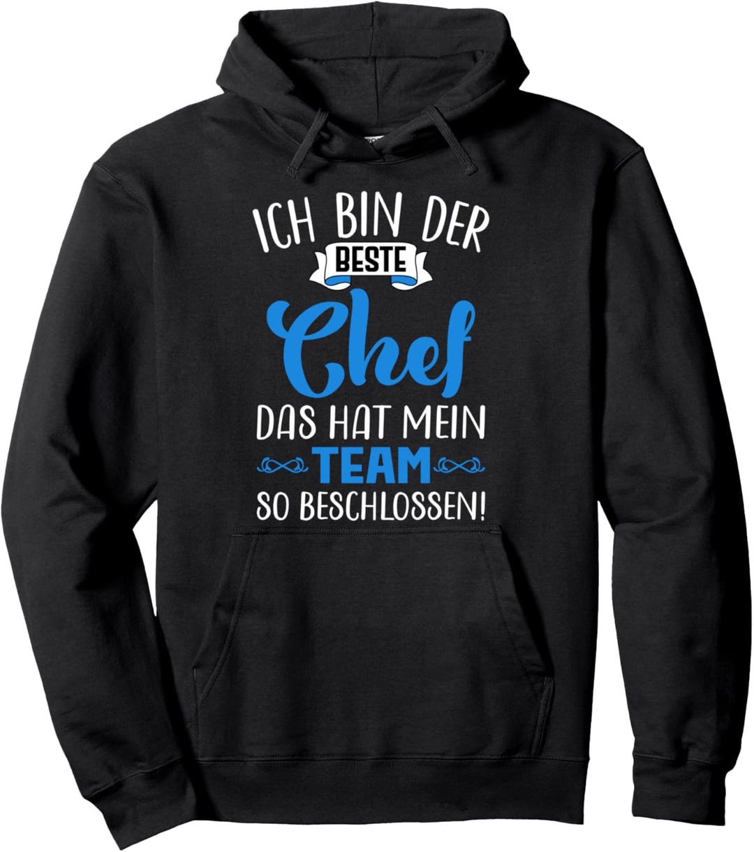 Bester Chef Sprüche Spruch Ich Bin Der Beste Chef Team Pullover Hoodie