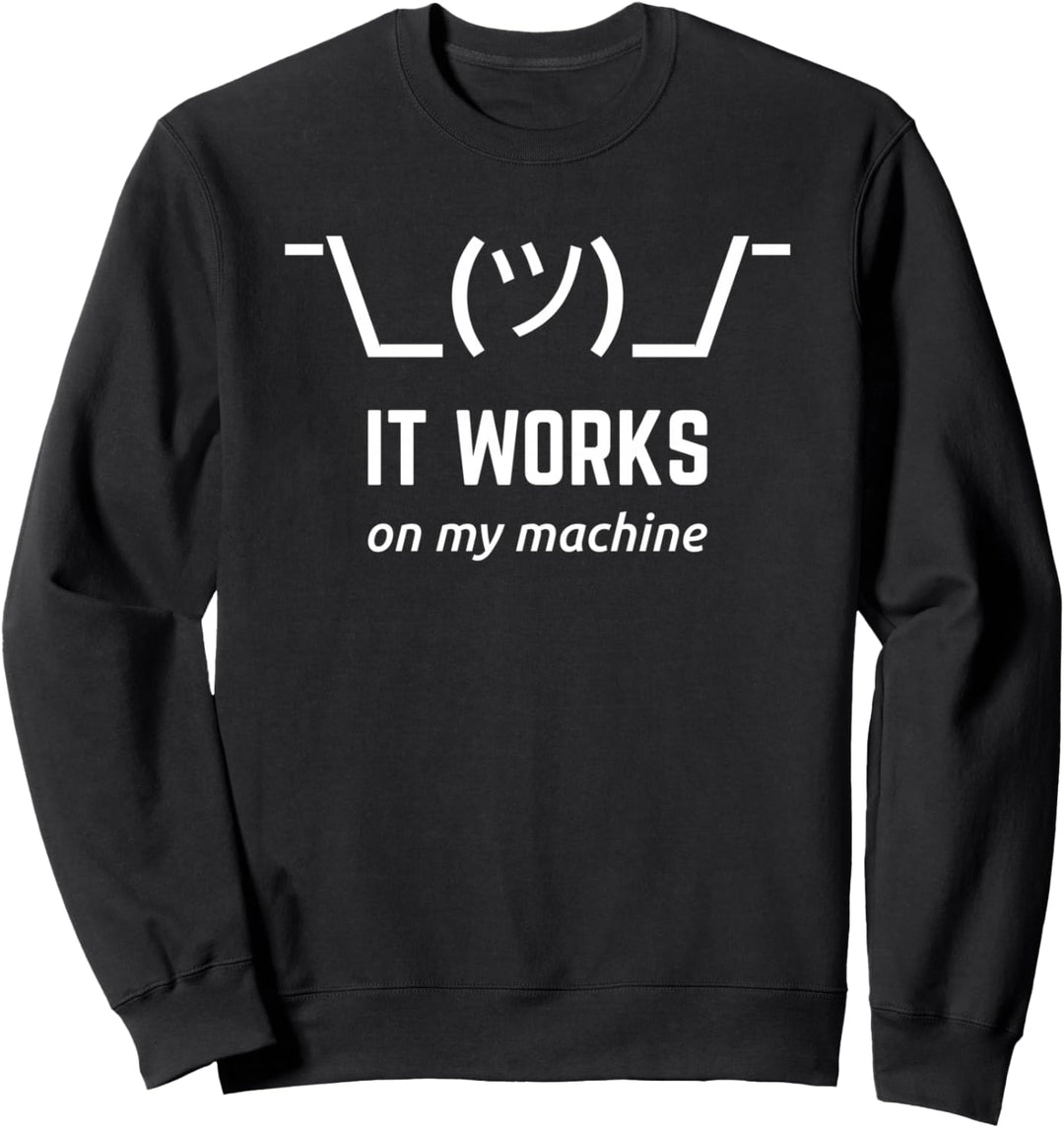 Design für Software-Entwickler: It Works On My Machine Sweatshirt