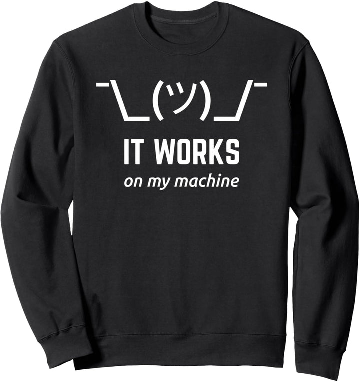 Design für Software-Entwickler: It Works On My Machine Sweatshirt